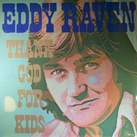 Eddy Raven - Thank God For Kids